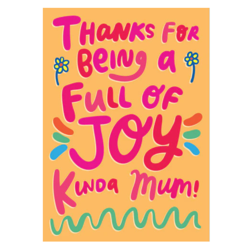 Able And Game Mother's Day Card - Thanks For Being A Full Of Joy Kinda Mum available at Have You Met Charlie? a unique gift store in Adelaide, South Australia.
