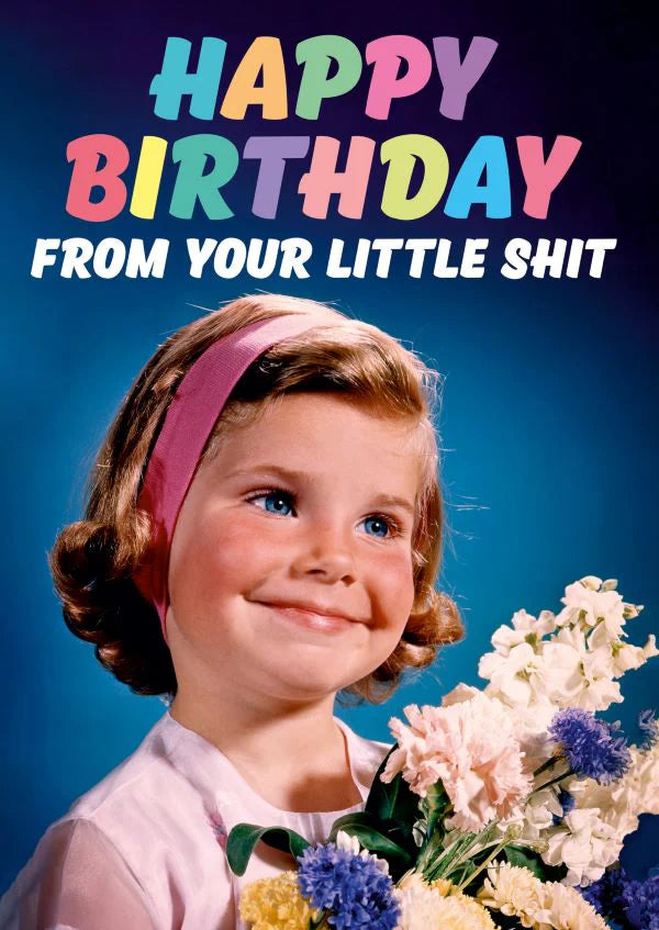 Dean Morris Card - Happy Birthday From Your little Shit available at Have You Met Charlie?, a unique gift store in Adelaide South Australia.