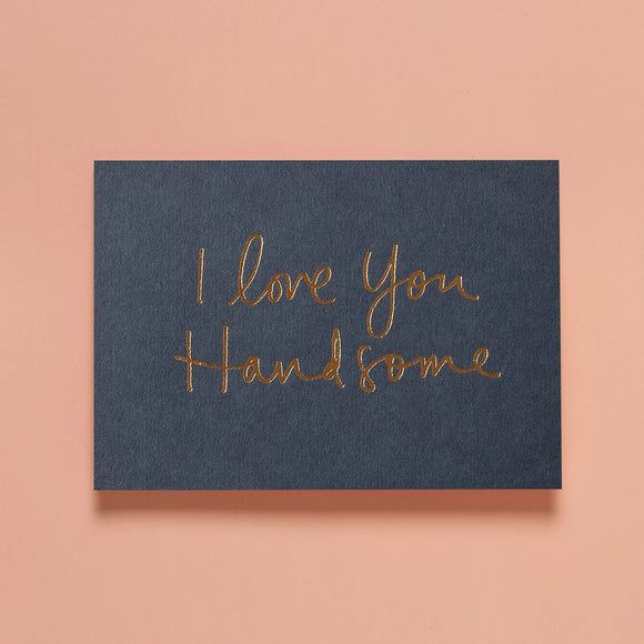 Gabrielle Celine Valentines Day Card - I Love You Handsome