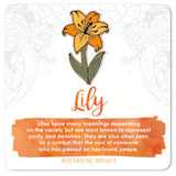 Botanical Brights enamel pin - lily sold at Have You Met Charlie? a gift shop in Adelaide, South Australia selling unique and handmade gifts.