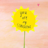 Nicola Rowlands Card - You Are My Sunshine from have you met charlie a gift shop with Australian unique handmade gifts in Adelaide South Australia