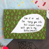 Nicola Rowlands Card - Will You Be My Bridesmaid? from have you met charlie a gift shop with Australian unique handmade gifts in Adelaide South Australia